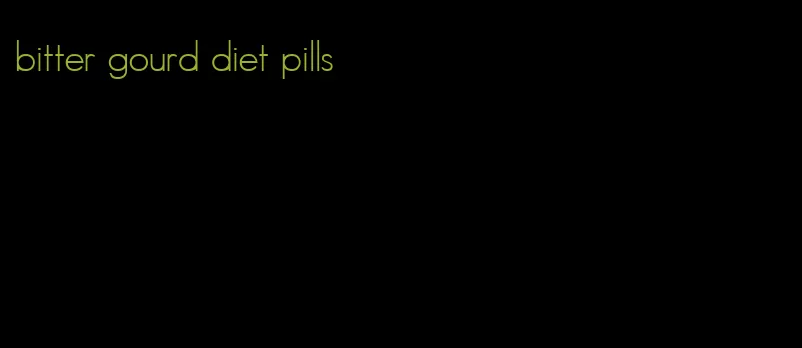 bitter gourd diet pills