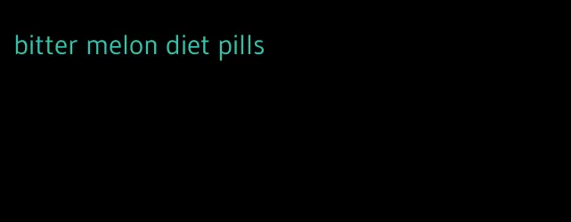 bitter melon diet pills