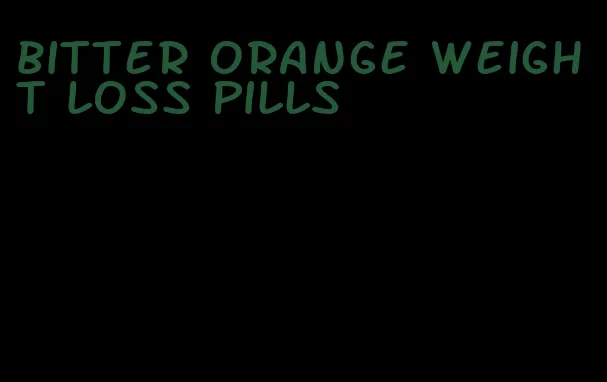 bitter orange weight loss pills