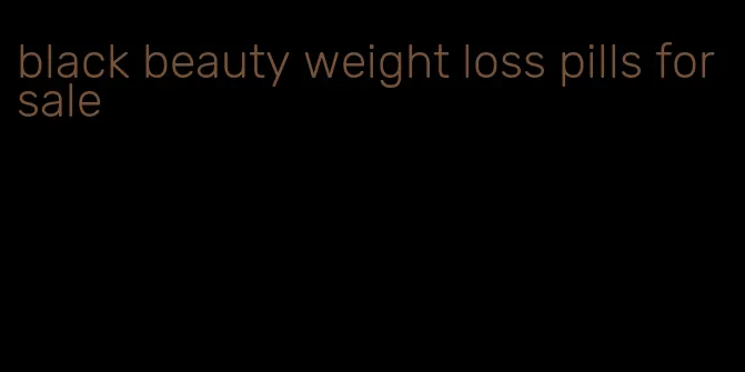 black beauty weight loss pills for sale