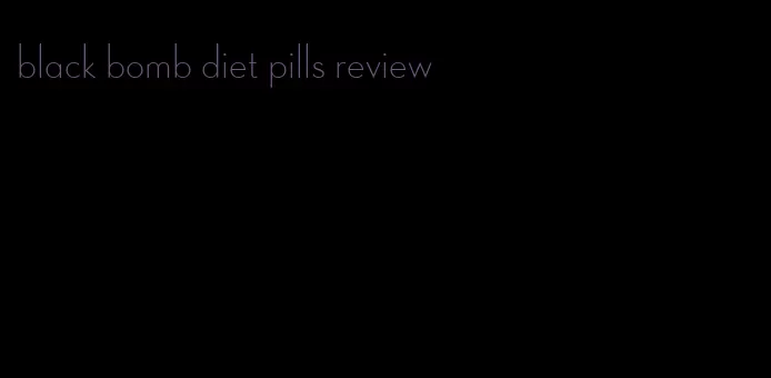 black bomb diet pills review