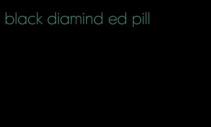 black diamind ed pill