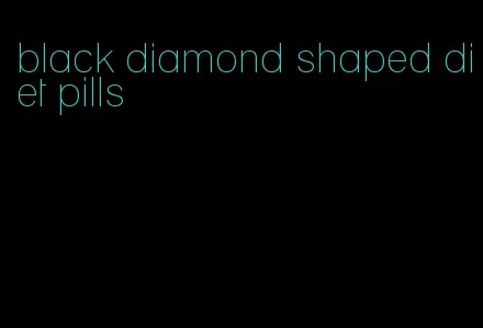 black diamond shaped diet pills