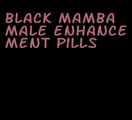 black mamba male enhancement pills