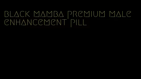 black mamba premium male enhancement pill