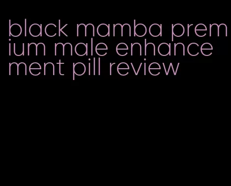 black mamba premium male enhancement pill review