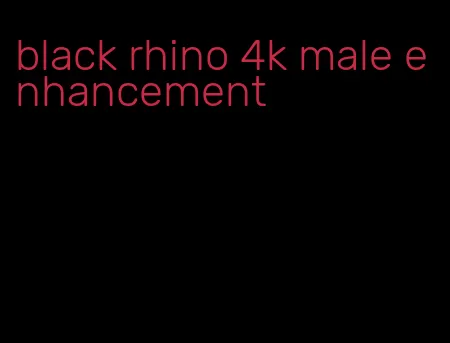 black rhino 4k male enhancement