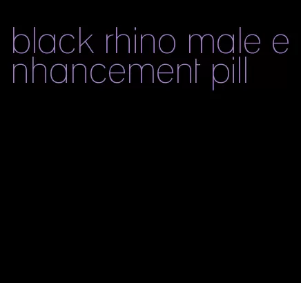 black rhino male enhancement pill