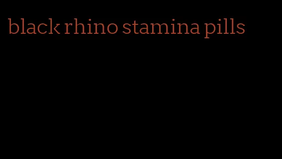 black rhino stamina pills