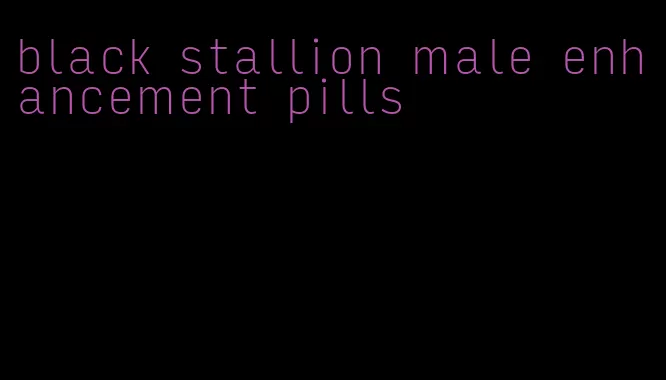 black stallion male enhancement pills