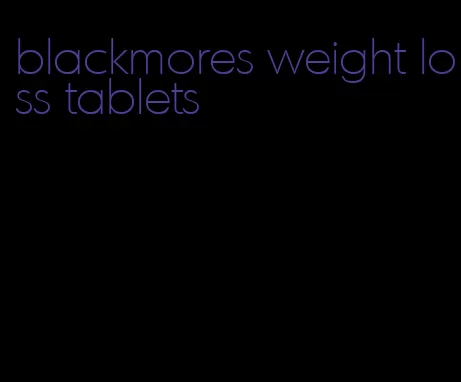 blackmores weight loss tablets