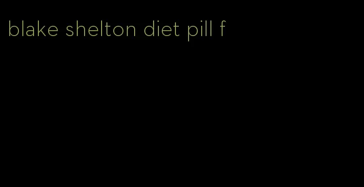 blake shelton diet pill f