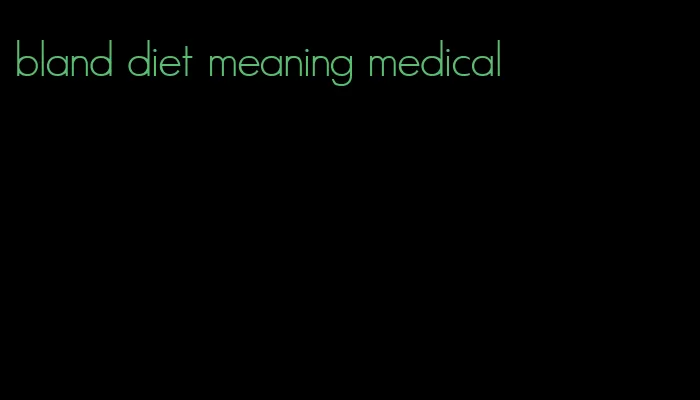 bland diet meaning medical