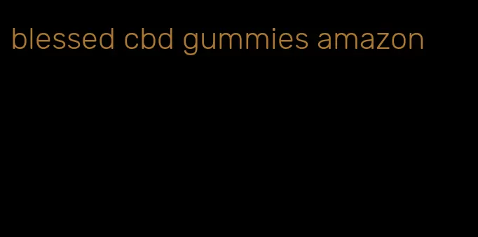 blessed cbd gummies amazon