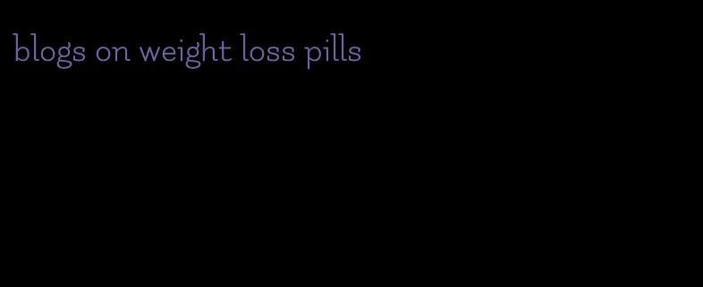 blogs on weight loss pills