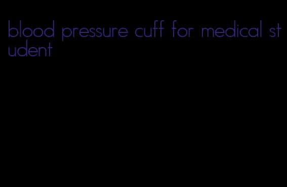 blood pressure cuff for medical student