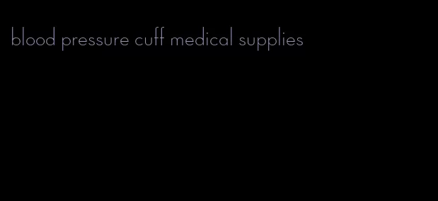 blood pressure cuff medical supplies