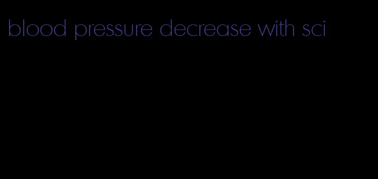 blood pressure decrease with sci