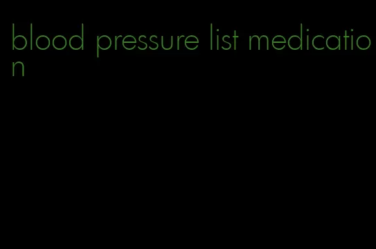 blood pressure list medication