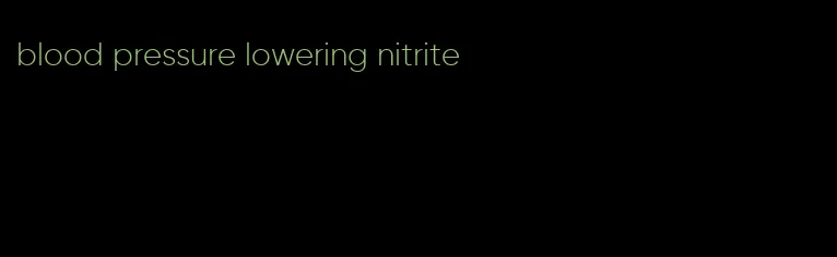 blood pressure lowering nitrite