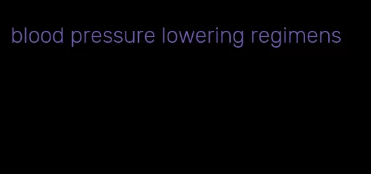 blood pressure lowering regimens