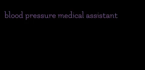 blood pressure medical assistant