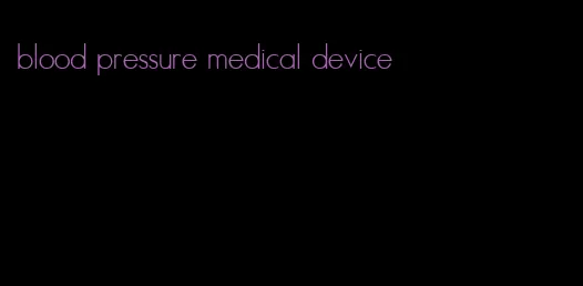 blood pressure medical device