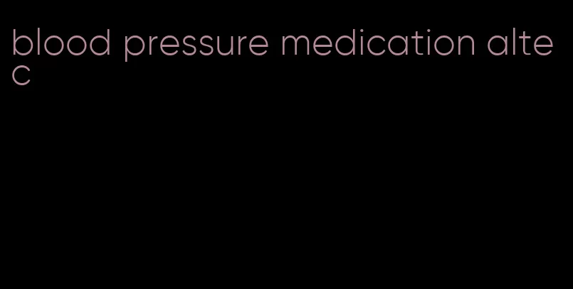 blood pressure medication altec