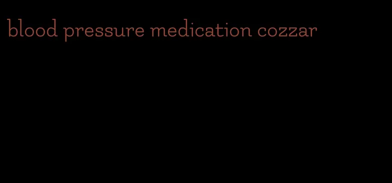 blood pressure medication cozzar