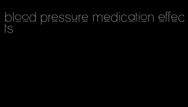 blood pressure medication effects