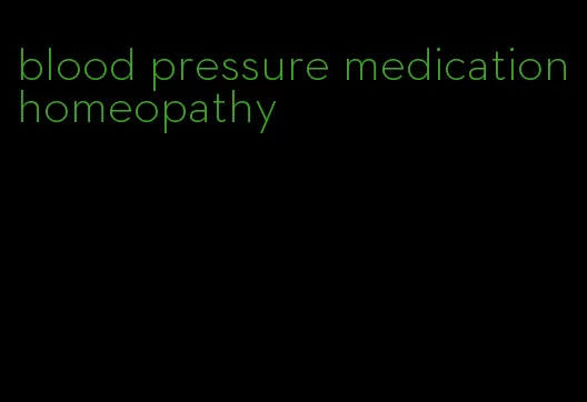 blood pressure medication homeopathy