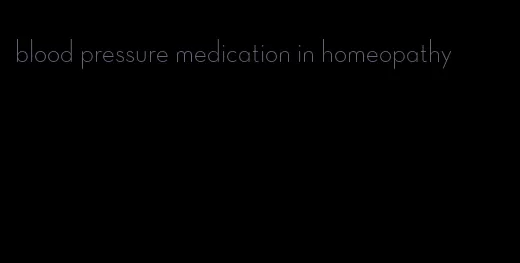 blood pressure medication in homeopathy