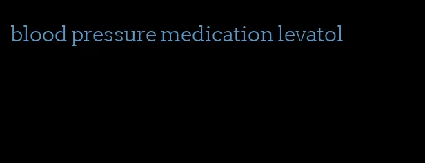 blood pressure medication levatol