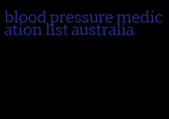 blood pressure medication list australia