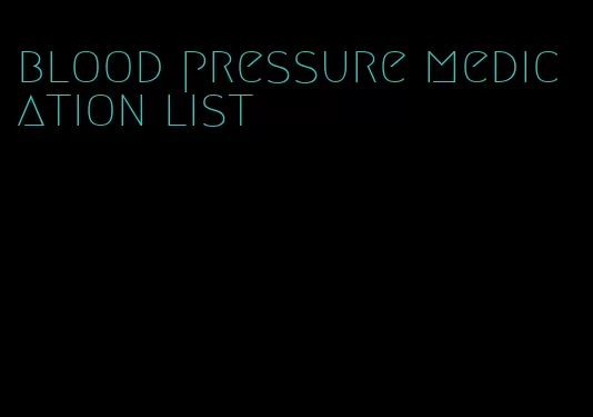 blood pressure medication list