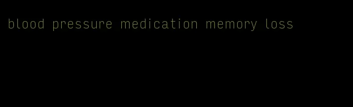 blood pressure medication memory loss