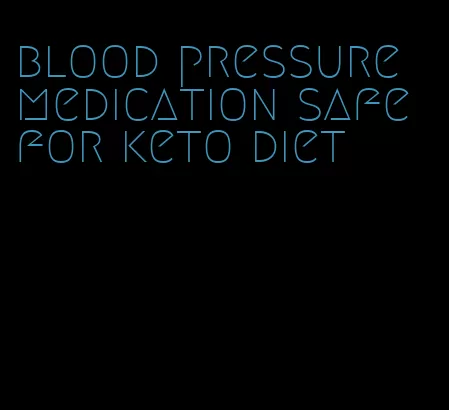 blood pressure medication safe for keto diet