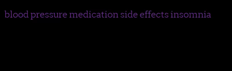 blood pressure medication side effects insomnia