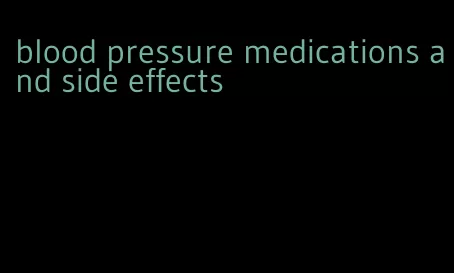 blood pressure medications and side effects