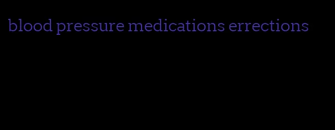 blood pressure medications errections