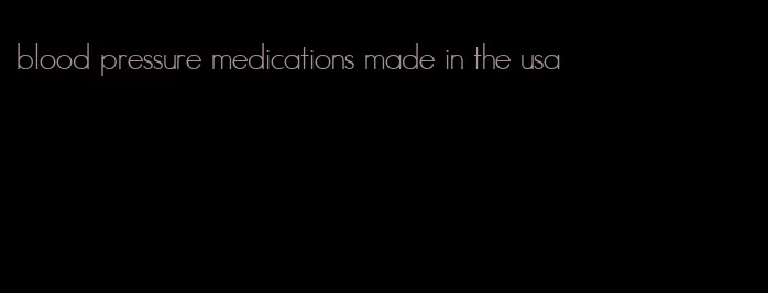 blood pressure medications made in the usa