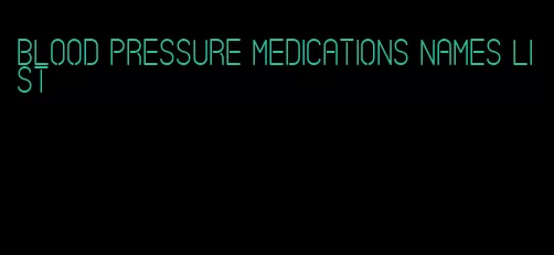 blood pressure medications names list