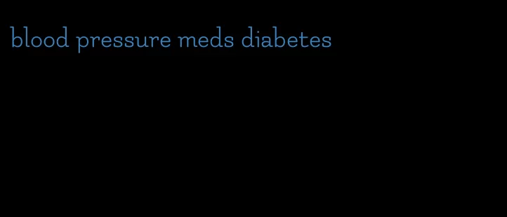 blood pressure meds diabetes