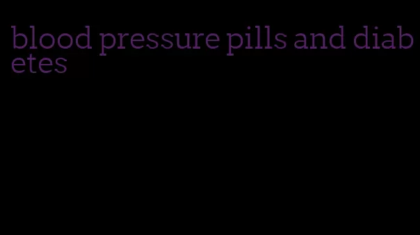 blood pressure pills and diabetes