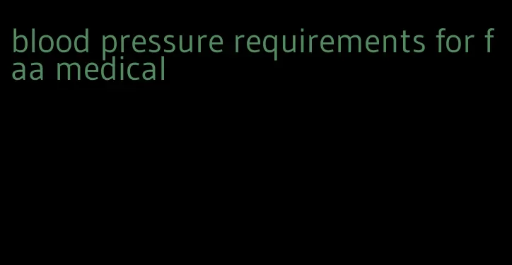 blood pressure requirements for faa medical