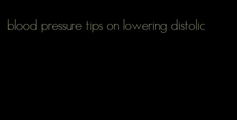 blood pressure tips on lowering distolic