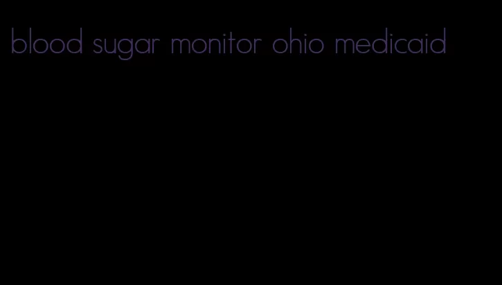 blood sugar monitor ohio medicaid