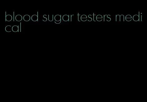 blood sugar testers medical