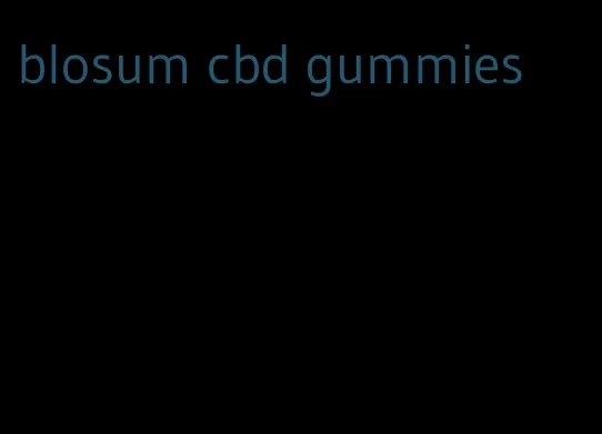 blosum cbd gummies