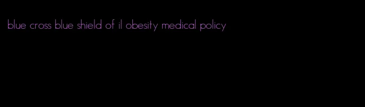 blue cross blue shield of il obesity medical policy